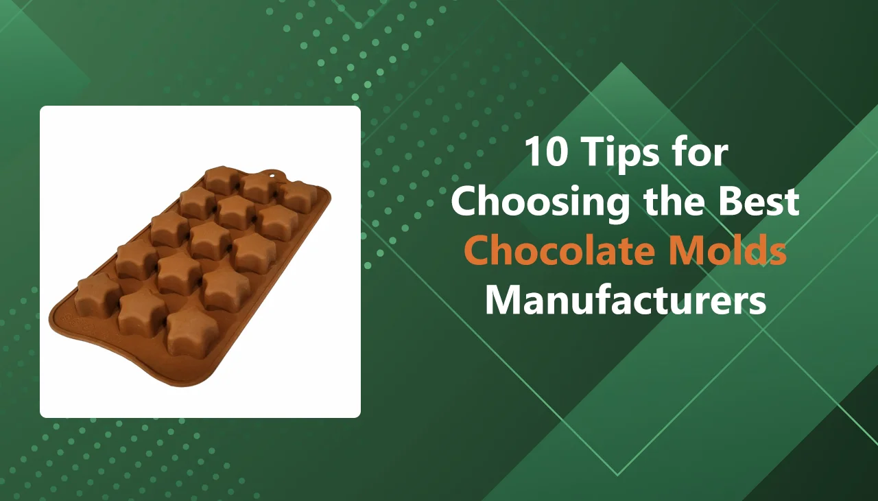 10 Tips for Choosing the Best Chocolate Molds Manufacturers